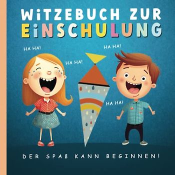 Witzebuch zur Einschulung - Der Spaß kann beginnen: Das perfekte Geschenk für Jungen und Mädchen zur Einschulung, für den Schulanfang & als Schultüte Füllung