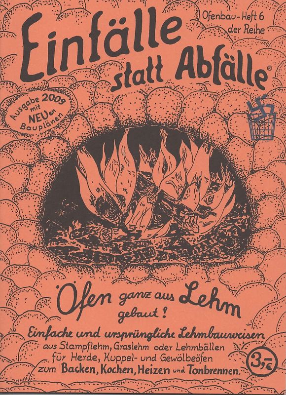 Öfen ganz aus Lehm gebaut!. Einfache und ursprüngliche Lehmbauweisen für Herde, Kuppel- und Gewölbeöfen zum Backen, Kochen, Heizen und Tonbrennen