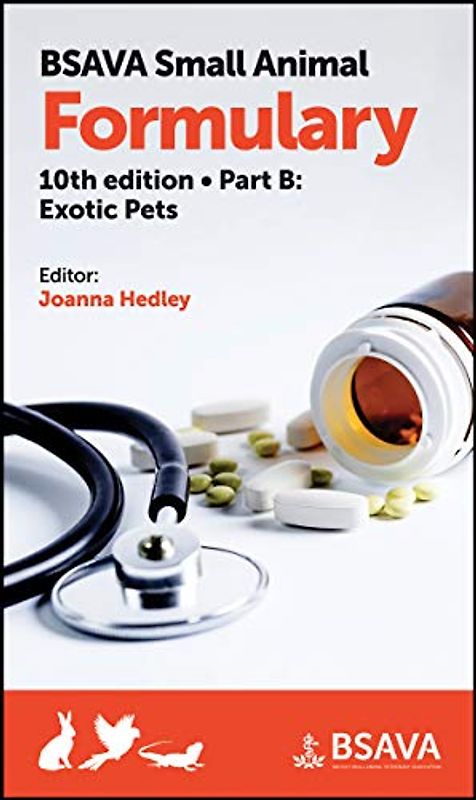 BSAVA Small Animal Formulary, Part B: Exotic Pets (BSAVA - British Small Animal Veterinary Association)
