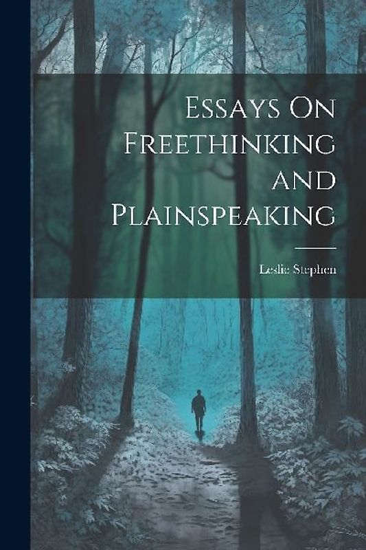 Essays On Freethinking and Plainspeaking
