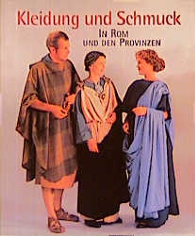 Kleidung und Schmuck in Rom und den Provinzen