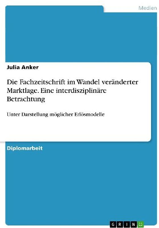 Die Fachzeitschrift im Wandel veränderter Marktlage. Eine interdisziplinäre Betrachtung