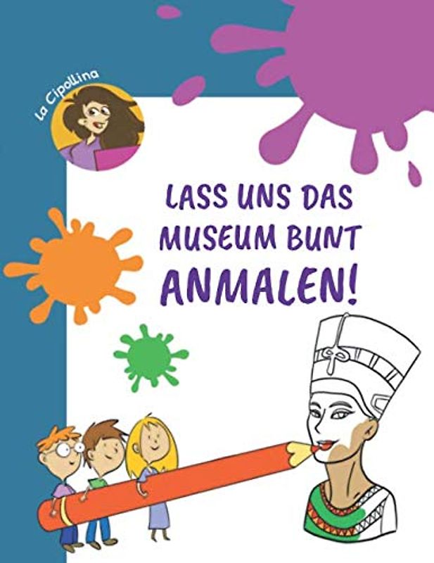 Lass uns das Museum bunt anmalen! (La Cipollina Colora, Band 1)