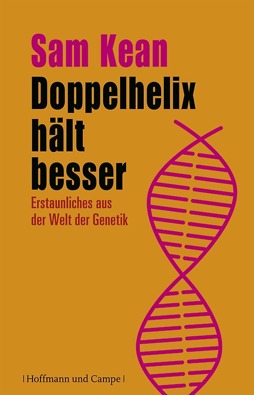 Doppelhelix hält besser. Erstaunliches aus der Welt der Genetik