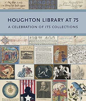 Houghton Library at 75: A Celebration of Its Collections (Houghton Library Publications)