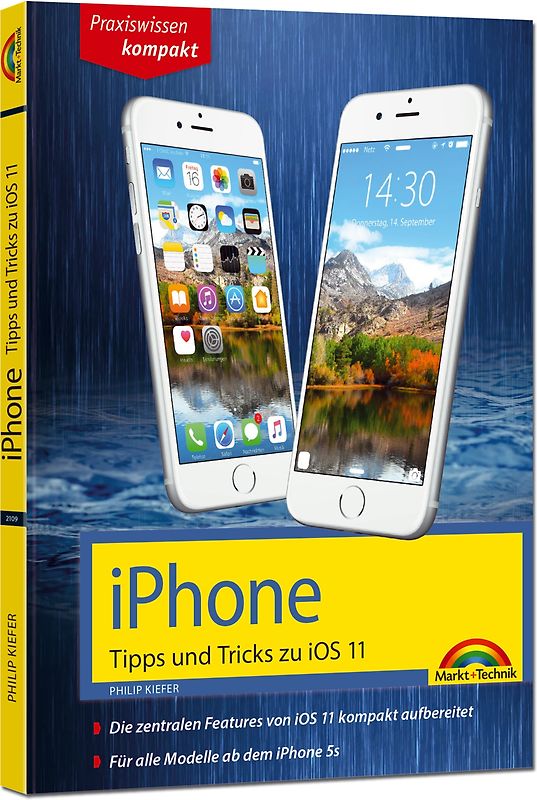 iPhone Tipps und Tricks zu iOS 11 - aktuell für alle Modelle iPhone 8, 8 Plus und X und ab iPhone 5S, iPhone 6, iPhone 7