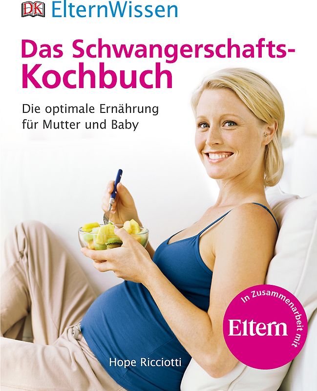 Eltern-Wissen. Das Schwangerschafts-Kochbuch