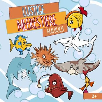 Lustige Meerestiere - Das spaßige Malbuch für Kinder ab 2 Jahren: Von Wal bis Muschel, von Rochen bis Kugelfisch. In diesem lustigen Malbuch ist so einiges zu entdecken