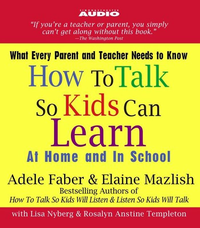 How to Talk So Kids Can Learn: At Home and In School