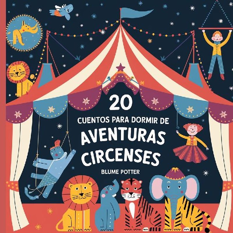 20 Cuentos Para Dormir De Aventuras Circenses