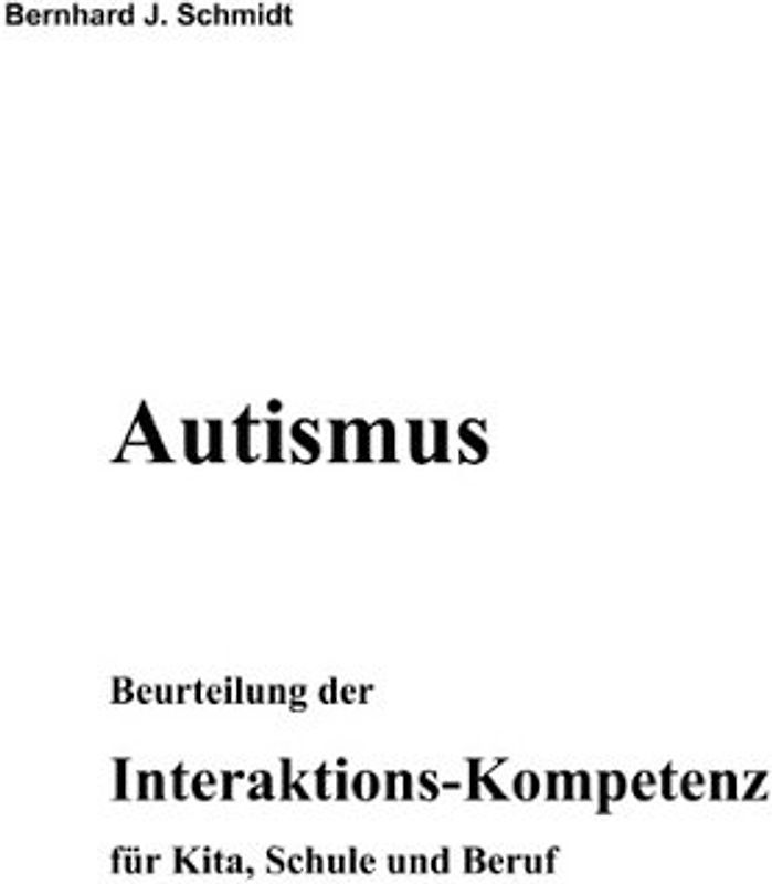 Autismus. Beurteilung der Interaktions-Kompetenz für Kita, Schule und Beruf
