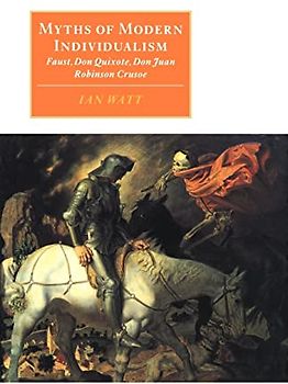 Myths of Modern Individualism: Faust, Don Quixote, Don Juan, Robinson Crusoe (Canto original series)