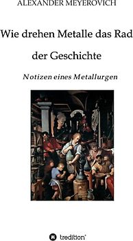 Wie drehen Metalle das Rad der Geschichte
