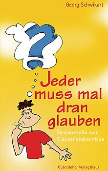 Jeder muss mal dran glauben