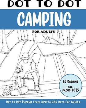 Dot to Dot Camping for Adults: Camping Connect the Dots Book for Adults (Over 15000 dots) (Dot to Dot Books for Adults)
