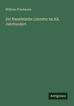 Die französische Literatur im XX. Jahrhundert