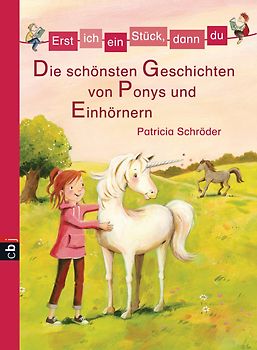 Erst ich ein Stück, dann du - Die schönsten Geschichten von Ponys und Einhörnern -