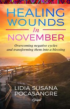 Healing Wounds in November: Overcoming negative cycles and transforming them into a blessing