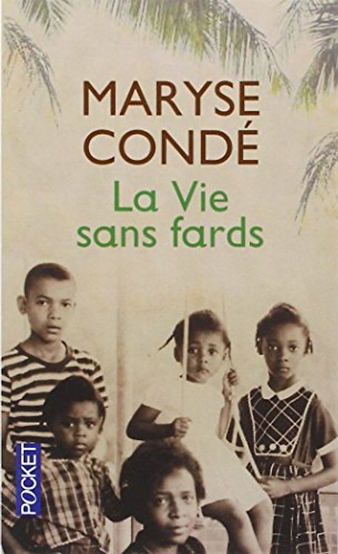 La Vie sans fards - Condé, Maryse