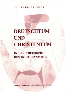 Deutschtum und Christentum in der Theosophie des Goetheanismus