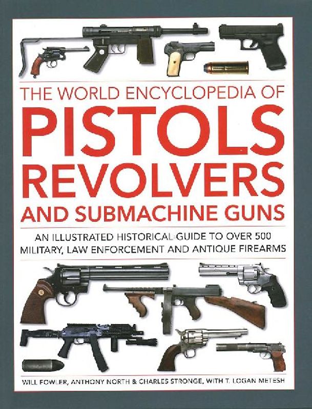 Pistols, Revolvers and Submachine Guns, The World Encyclopedia of