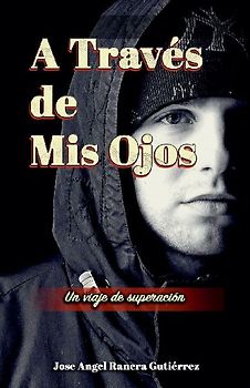 A Traves de Mis Ojos Un Viaje de Superaciion