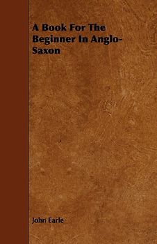 A Book For The Beginner In Anglo-Saxon