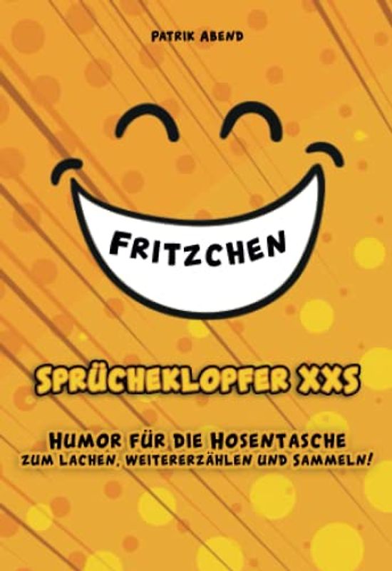 Das Mini-Witzebuch: Sprücheklopfer XXS "Fritzchen": Humor für die Hosentasche - Mehr als 200 Witze im Hosentaschen-Format für den kleinen Spaß zwischendurch
