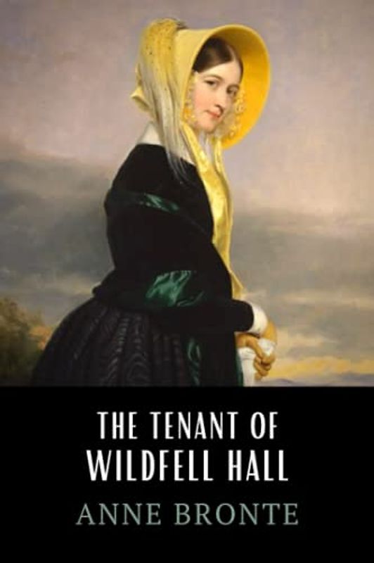 The Tenant of Wildfell Hall: The 1848 Gothic Romance Novel (Annotated)