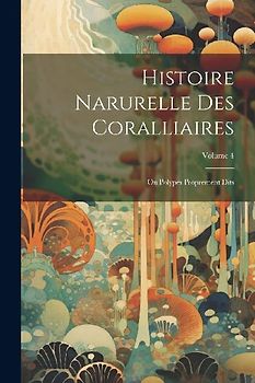 Histoire Narurelle Des Coralliaires