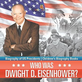 Who Was Dwight D. Eisenhower? Biography of US Presidents | Children's Biography Books