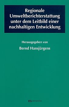 Regionale Umweltberichterstattung unter dem Leitbild einer nachhaltigen Entwicklung