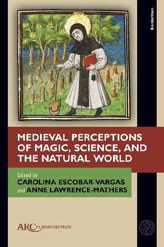 Medieval Perceptions of Magic, Science, and the Natural World
