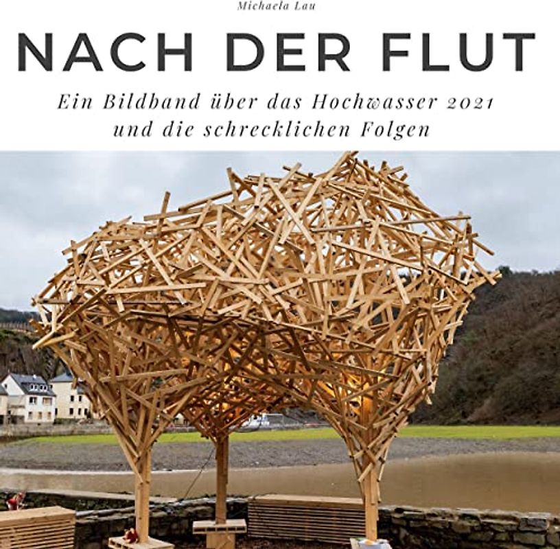 Nach der Flut: Ein Bildband über das Hochwasser 2021 und die schrecklichen Folgen