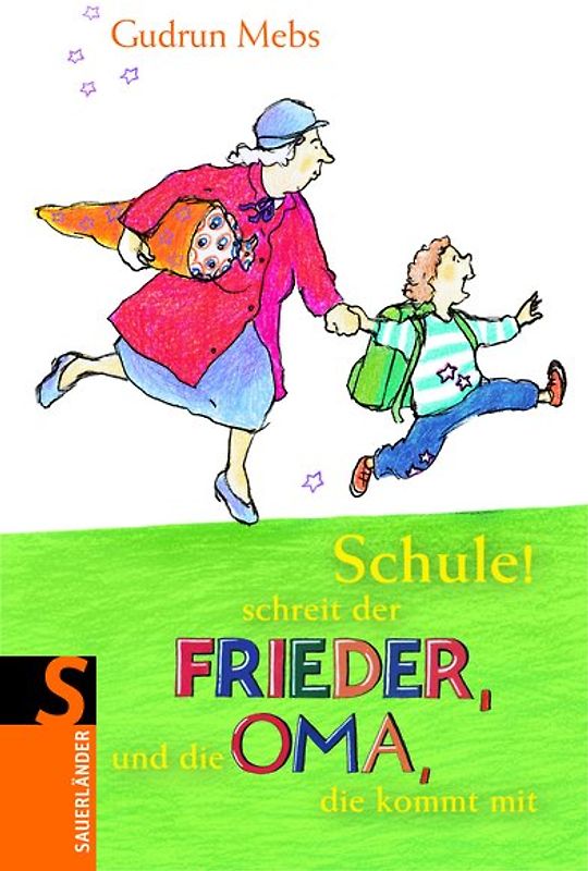 Schule! schreit der Frieder, und die Oma, die kommt mit
