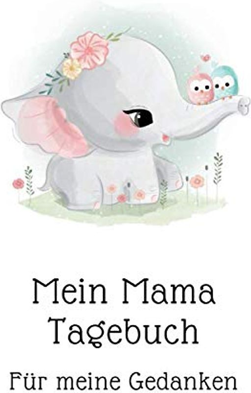 Mein Mama Tagebuch für meine Gedanken: Einzigartige Geschenksidee für jede Mutter. Dein persönliches Tagebuch mit motivierenden Sprüchen. Ein wunderschönes Geschenk zur Geburt.