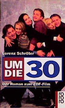 Um die 30. Der Roman zum ZDF-Film