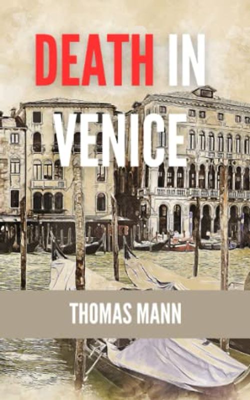 Death in Venice: A Novellas by Thomas Mann (Annotated)