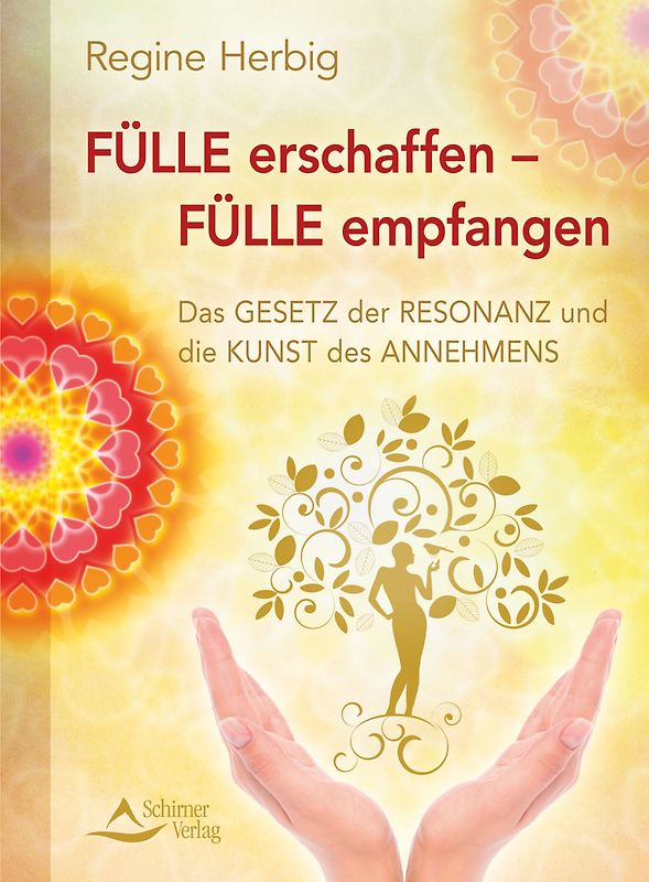 Fülle erschaffen - Fülle empfangen