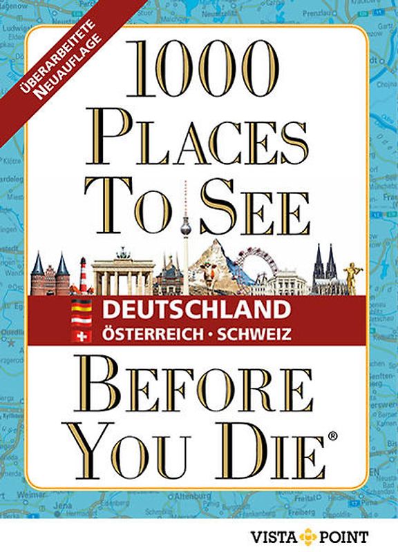 1000 Places To See Before You Die - Deutschland, Österreich, Schweiz
