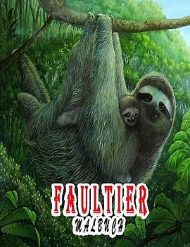 Faultier Malbuch: Ein tolles Malbuch zum Entspannen und Stressabbau, tolle Illustrationen für Kinder und Erwachsene