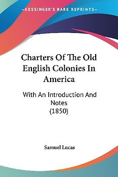 Charters Of The Old English Colonies In America