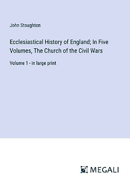 Ecclesiastical History of England; In Five Volumes, The Church of the Civil Wars