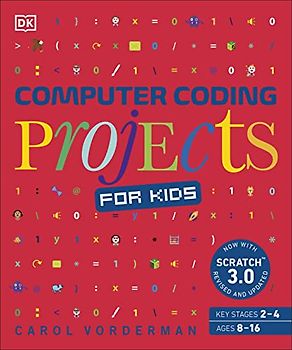 Computer Coding Projects for Kids: A unique step-by-step visual guide, from binary code to building games