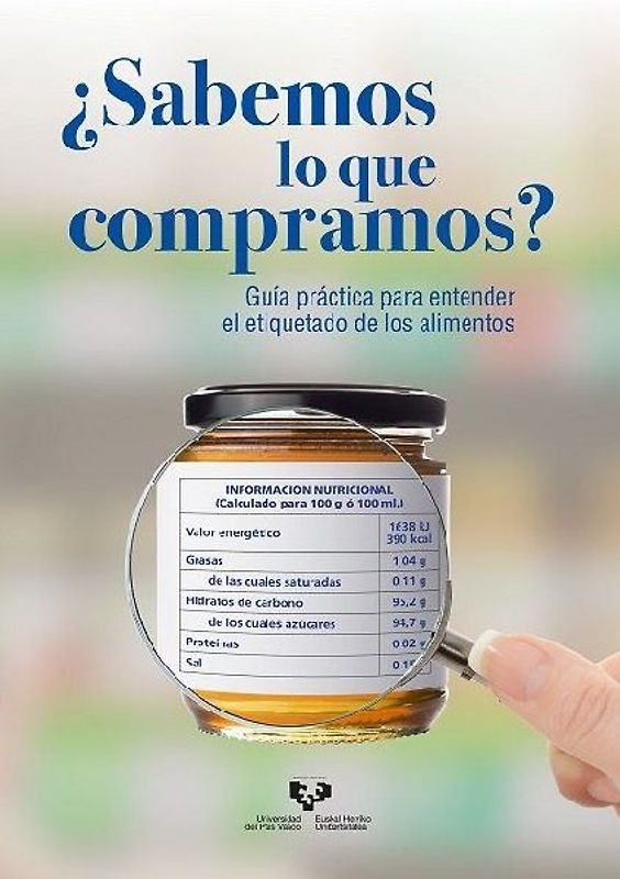 ¿Sabemos lo que compramos? : guía práctica para entender el etiquetado de los alimentos
