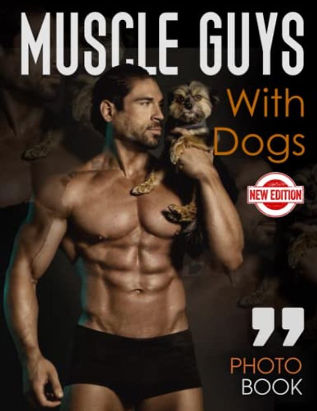 Adults Photo Book Of Muscle Guys With Dogs: Picture Book Of Muscle Guys With Dogs Hot Guys With 30+ Erotic Photos, 2023 Funny Gag Gifts For Adults Women Her LGBTQ Girl Friends