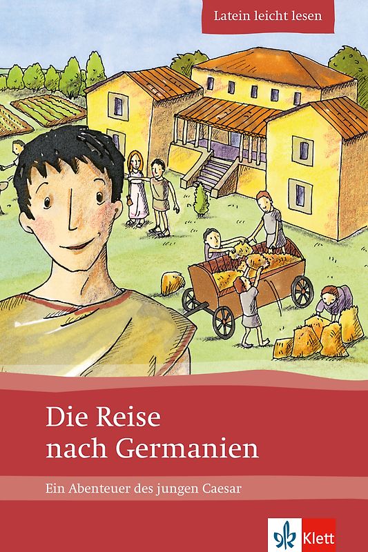 Die Reise nach Germanien. Ein Abenteuer des jungen Caesar. Lateinische Lektüre für das 1., 2., 3. Lernjahr. Mit Annotationen und Illustrationen