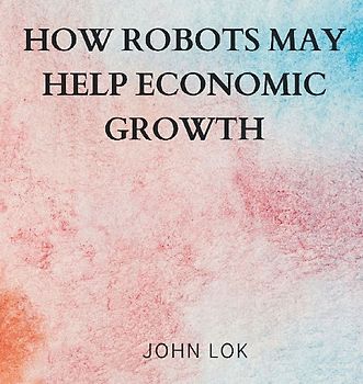 How Robots May Help Economic Growth