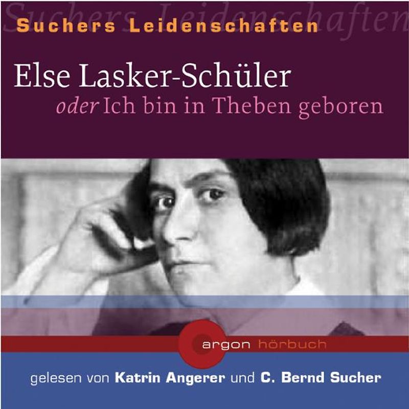 Suchers Leidenschaften: Else Lasker-Schüler