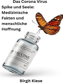 Das Corona Virus Spike und Seele: Medizinische Fakten und menschliche Hoffnung